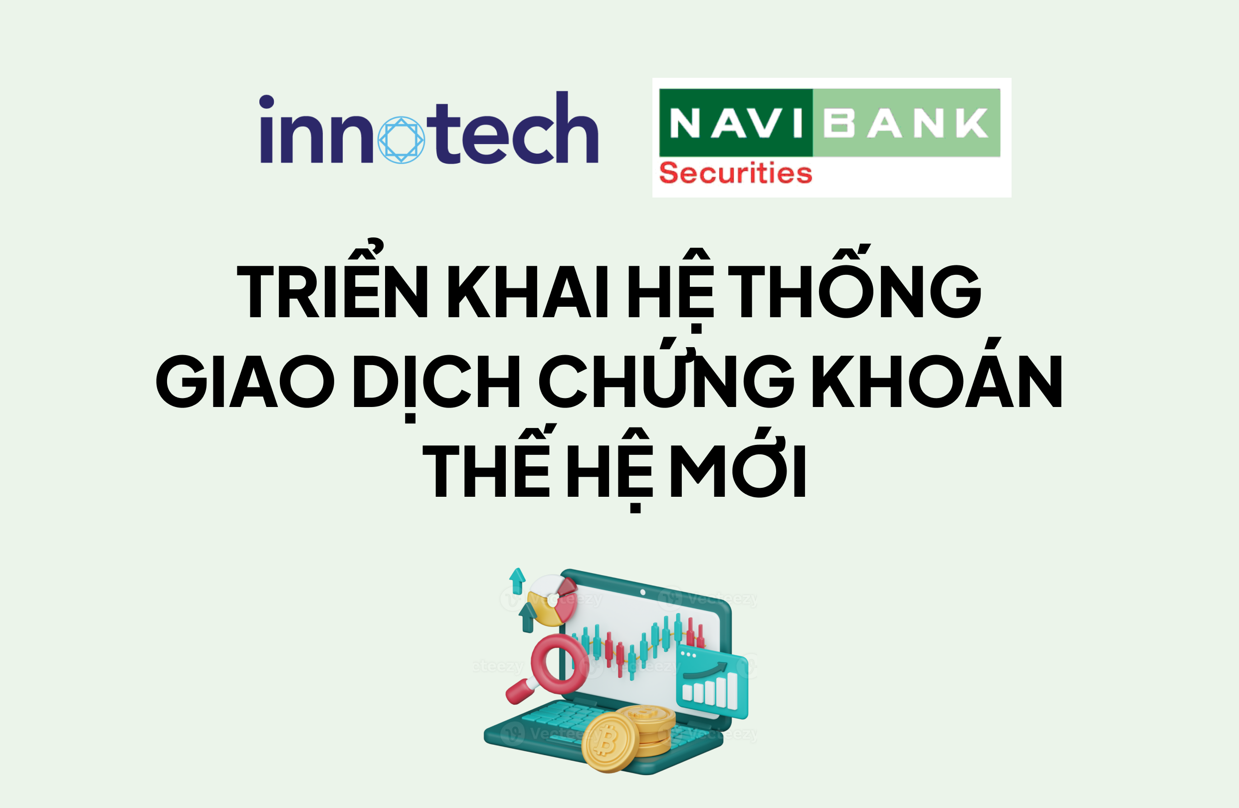 InnoTech và Chứng khoán Navibank triển khai hệ thống giao dịch chứng khoán thế hệ mới
